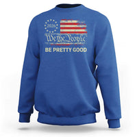 Be Pretti Good Sweatshirt Human Rights Protest Vintage Betsy Ross Flag