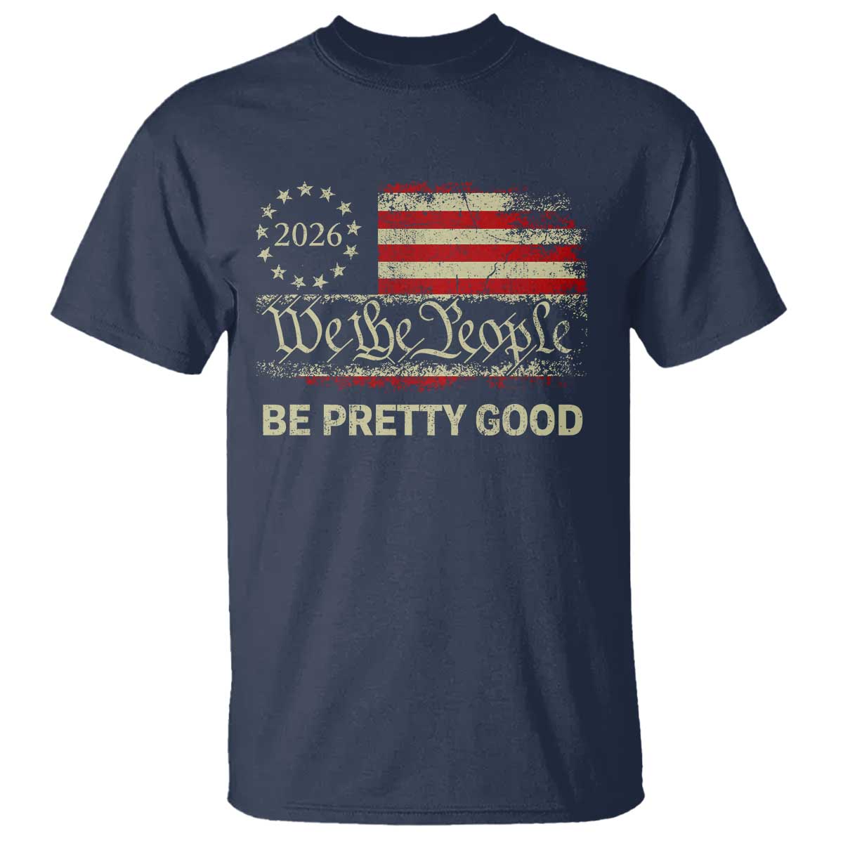 Be Pretti Good T Shirt Human Rights Protest Vintage Betsy Ross Flag