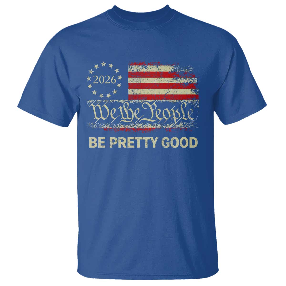 Be Pretti Good T Shirt Human Rights Protest Vintage Betsy Ross Flag