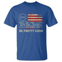 Be Pretti Good T Shirt Human Rights Protest Vintage Betsy Ross Flag