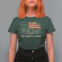 Be Pretti Good T Shirt For Women Human Rights Protest Vintage Betsy Ross Flag