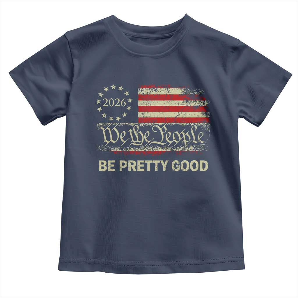 Be Pretti Good Toddler T Shirt Human Rights Protest Vintage Betsy Ross Flag