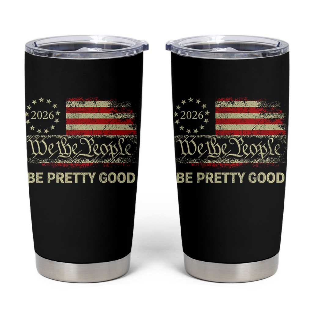 Be Pretti Good Tumbler Cup Human Rights Protest Vintage Betsy Ross Flag