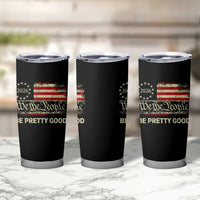 Be Pretti Good Tumbler Cup Human Rights Protest Vintage Betsy Ross Flag
