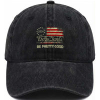 Be Pretti Good Washed Cotton Baseball Cap Human Rights Protest Vintage Betsy Ross Flag