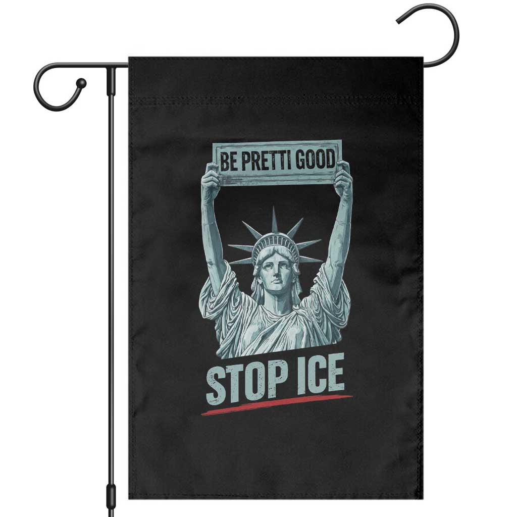 Be Pretti Good Stop Ice Garden Flag Statue Of Liberty Minneapolis Protest