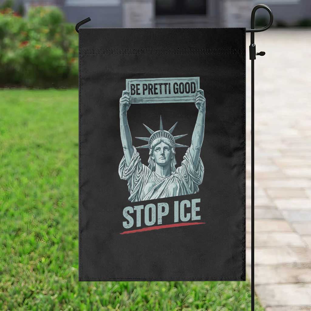 Be Pretti Good Stop Ice Garden Flag Statue Of Liberty Minneapolis Protest