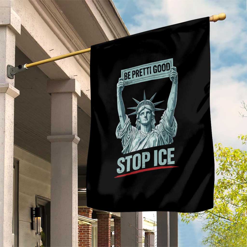 Be Pretti Good Stop Ice Garden Flag Statue Of Liberty Minneapolis Protest