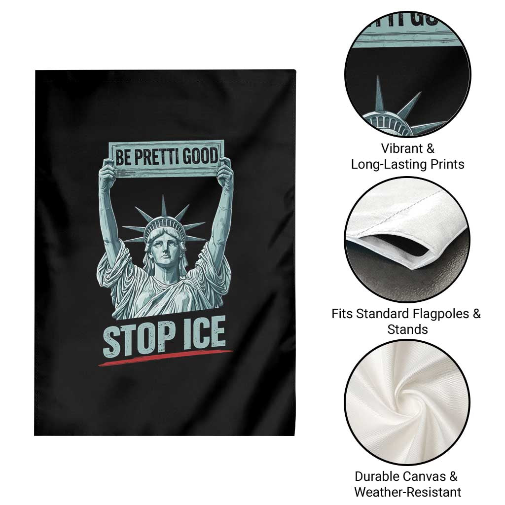 Be Pretti Good Stop Ice Garden Flag Statue Of Liberty Minneapolis Protest