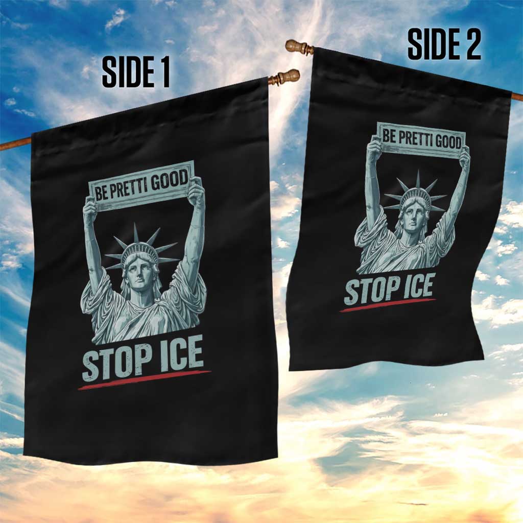 Be Pretti Good Stop Ice Garden Flag Statue Of Liberty Minneapolis Protest