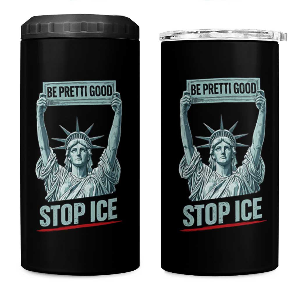 Be Pretti Good Stop Ice 4 in 1 Can Cooler Tumbler Statue Of Liberty Minneapolis Protest