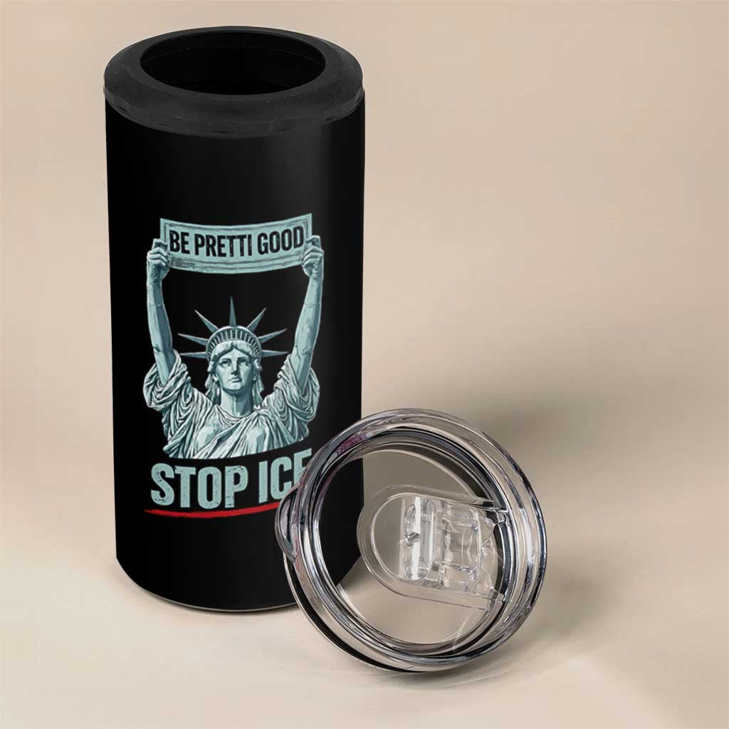 Be Pretti Good Stop Ice 4 in 1 Can Cooler Tumbler Statue Of Liberty Minneapolis Protest