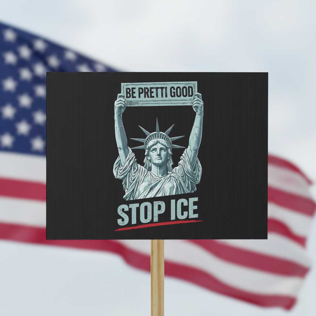 Be Pretti Good Stop Ice Protest Sign Statue Of Liberty Minneapolis Protest