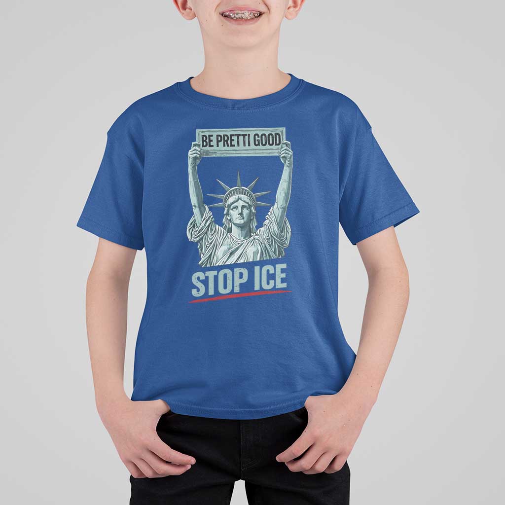 Be Pretti Good Stop Ice T Shirt For Kid Statue Of Liberty Minneapolis Protest