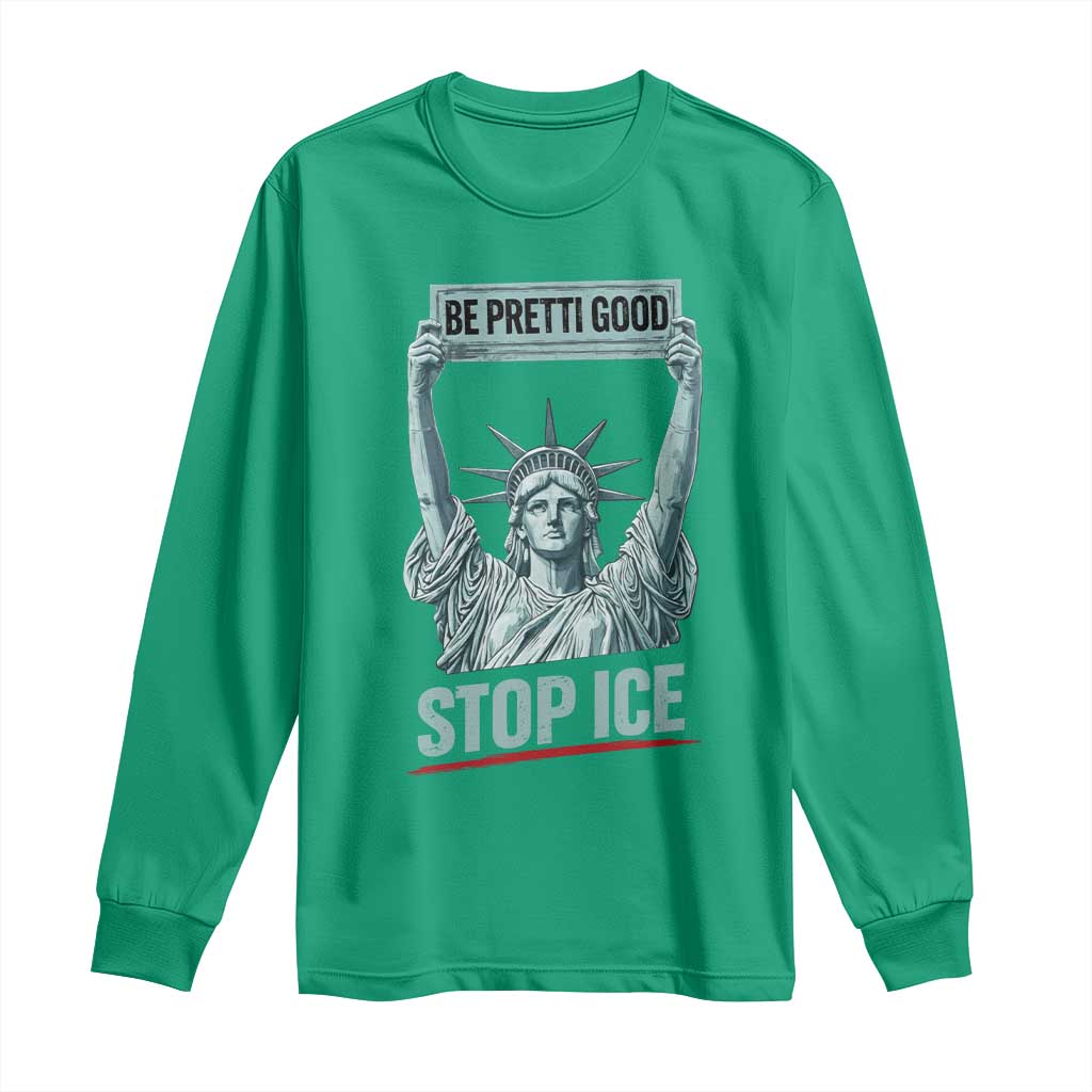 Be Pretti Good Stop Ice Long Sleeve Shirt Statue Of Liberty Minneapolis Protest