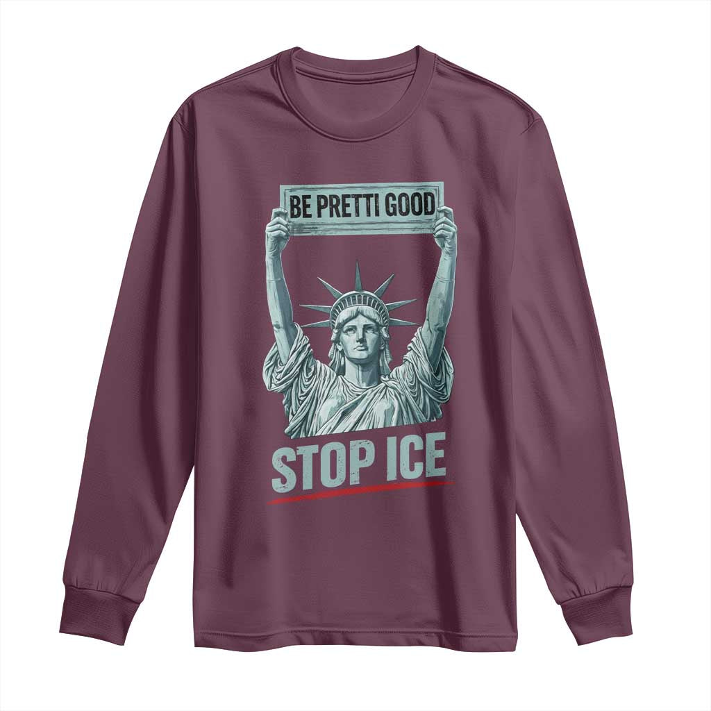 Be Pretti Good Stop Ice Long Sleeve Shirt Statue Of Liberty Minneapolis Protest