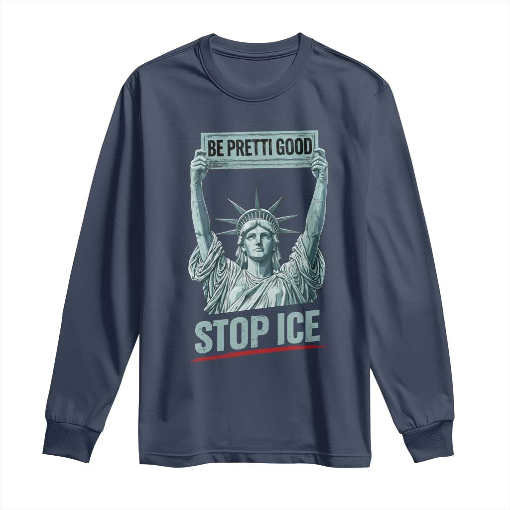 Be Pretti Good Stop Ice Long Sleeve Shirt Statue Of Liberty Minneapolis Protest