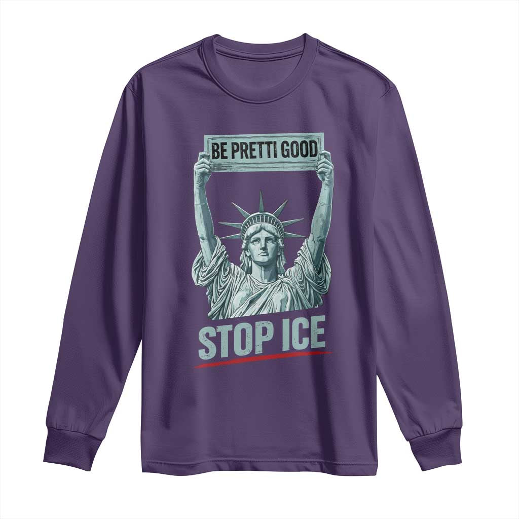 Be Pretti Good Stop Ice Long Sleeve Shirt Statue Of Liberty Minneapolis Protest