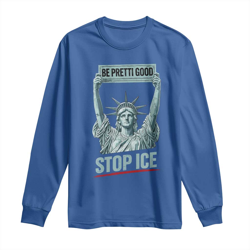 Be Pretti Good Stop Ice Long Sleeve Shirt Statue Of Liberty Minneapolis Protest