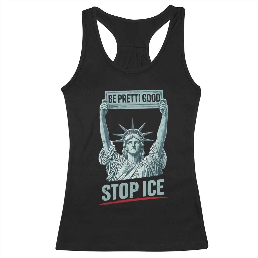 Be Pretti Good Stop Ice Racerback Tank Top Statue Of Liberty Minneapolis Protest
