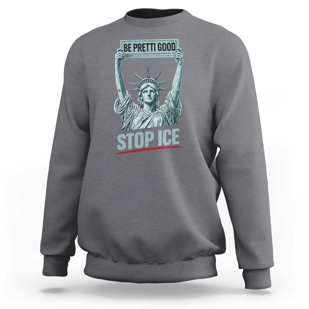 Be Pretti Good Stop Ice Sweatshirt Statue Of Liberty Minneapolis Protest