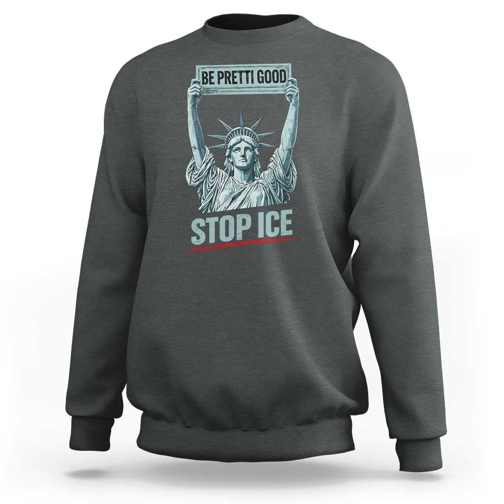 Be Pretti Good Stop Ice Sweatshirt Statue Of Liberty Minneapolis Protest