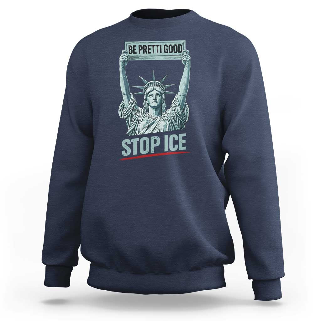 Be Pretti Good Stop Ice Sweatshirt Statue Of Liberty Minneapolis Protest