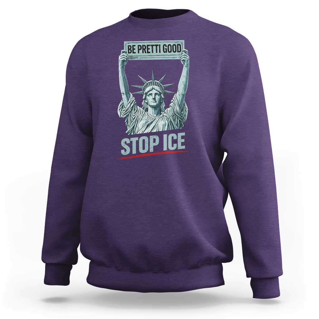 Be Pretti Good Stop Ice Sweatshirt Statue Of Liberty Minneapolis Protest
