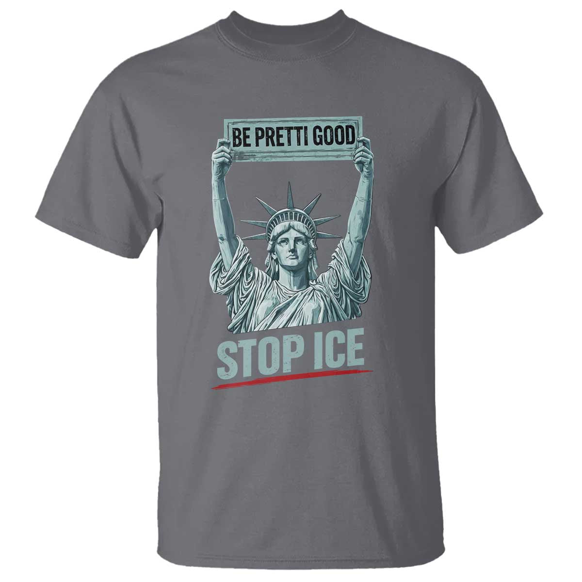 Be Pretti Good Stop Ice T Shirt Statue Of Liberty Minneapolis Protest