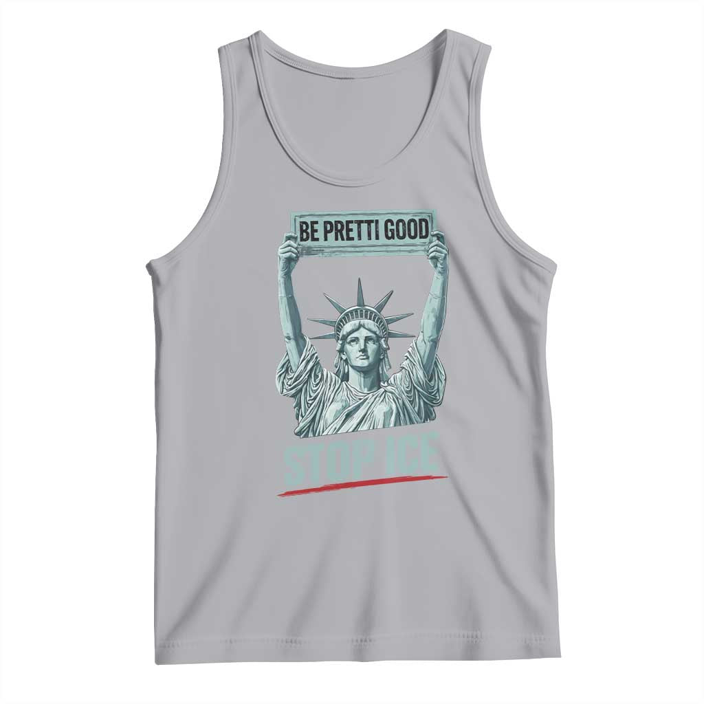 Be Pretti Good Stop Ice Tank Top Statue Of Liberty Minneapolis Protest