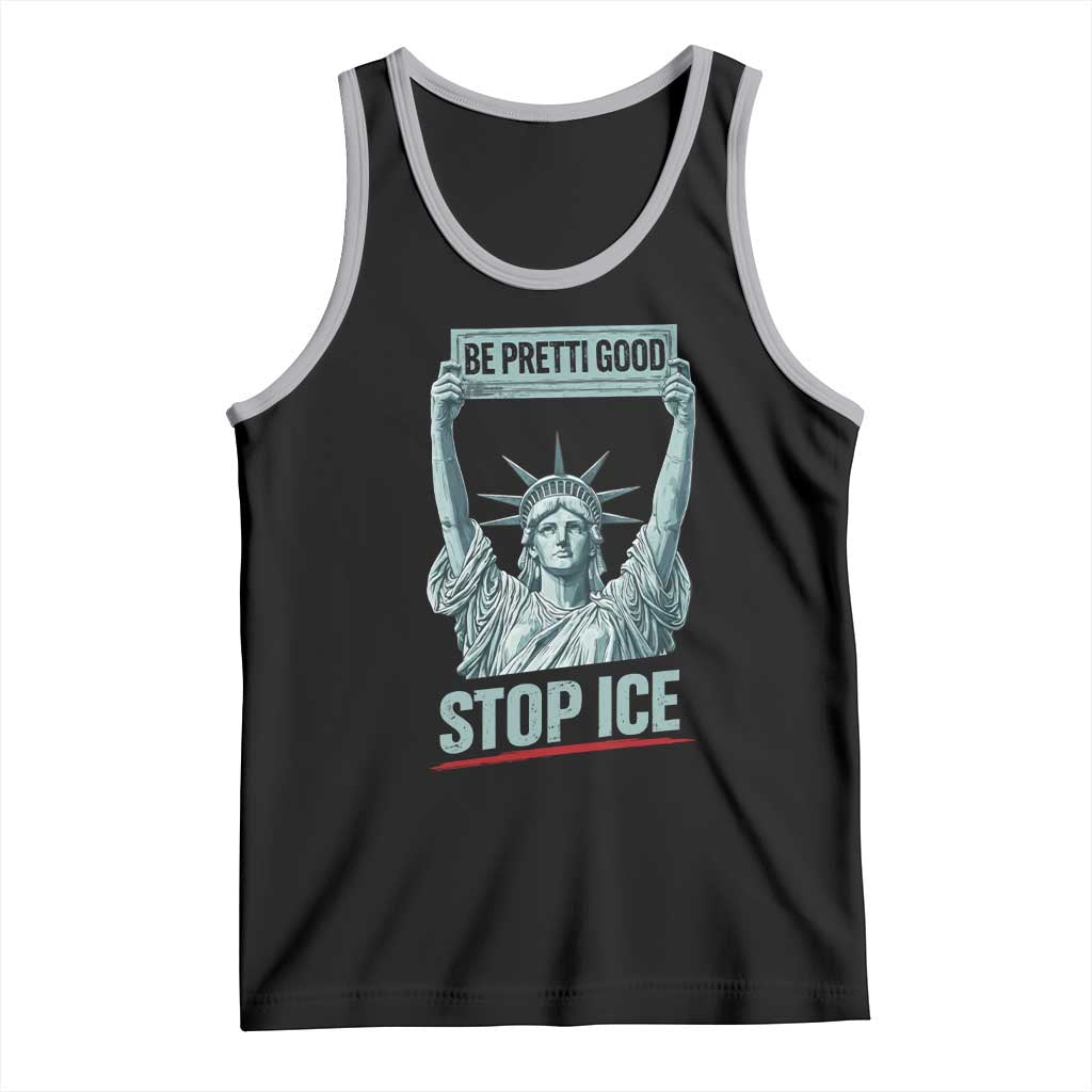 Be Pretti Good Stop Ice Tank Top Statue Of Liberty Minneapolis Protest