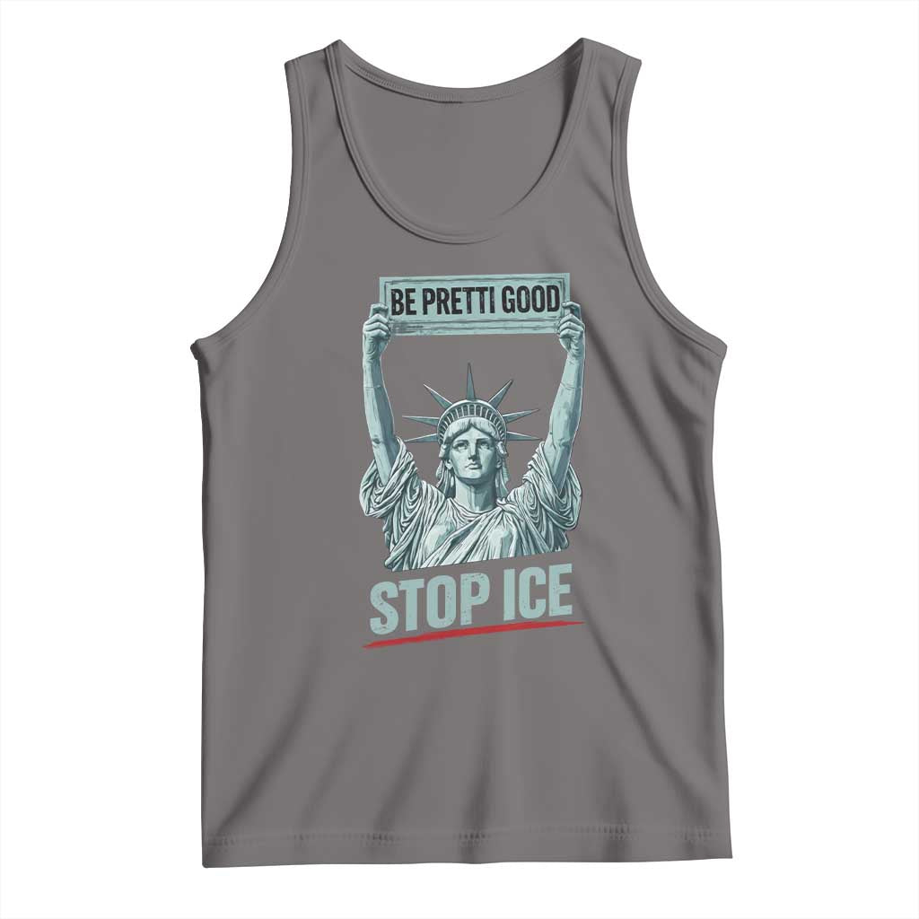 Be Pretti Good Stop Ice Tank Top Statue Of Liberty Minneapolis Protest