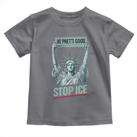 Be Pretti Good Stop Ice Toddler T Shirt Statue Of Liberty Minneapolis Protest
