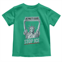 Be Pretti Good Stop Ice Toddler T Shirt Statue Of Liberty Minneapolis Protest
