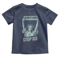 Be Pretti Good Stop Ice Toddler T Shirt Statue Of Liberty Minneapolis Protest