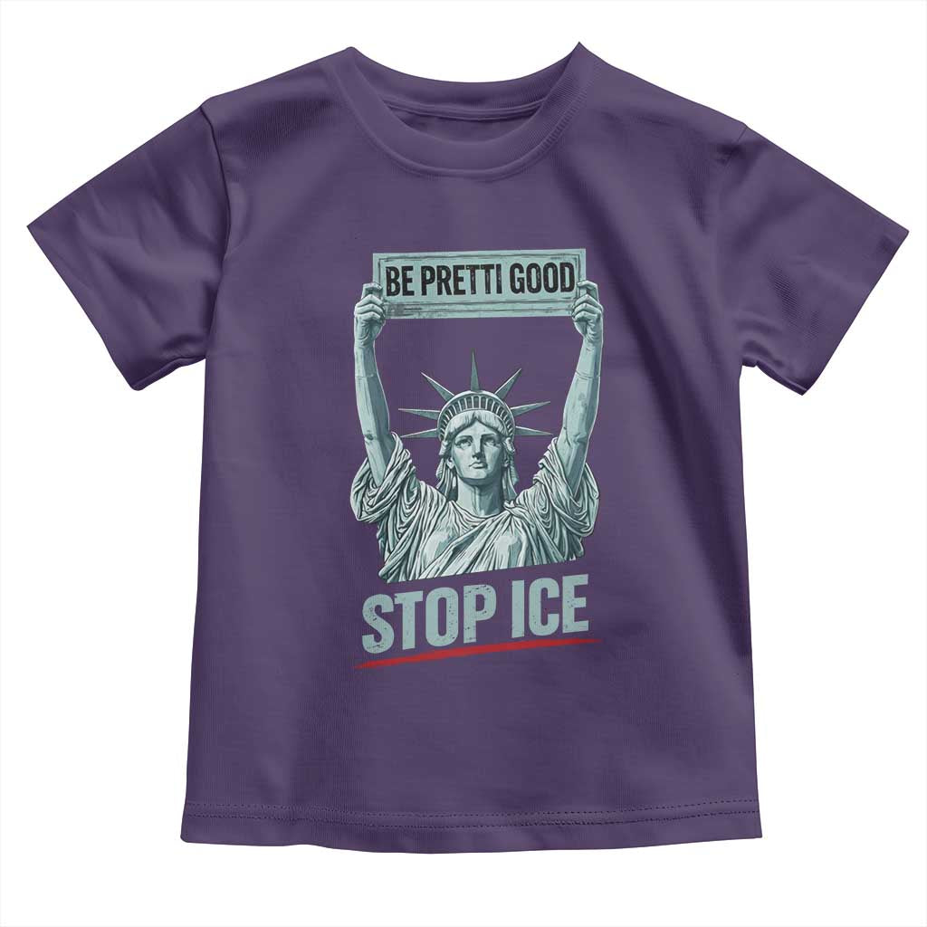 Be Pretti Good Stop Ice Toddler T Shirt Statue Of Liberty Minneapolis Protest