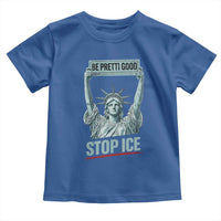 Be Pretti Good Stop Ice Toddler T Shirt Statue Of Liberty Minneapolis Protest