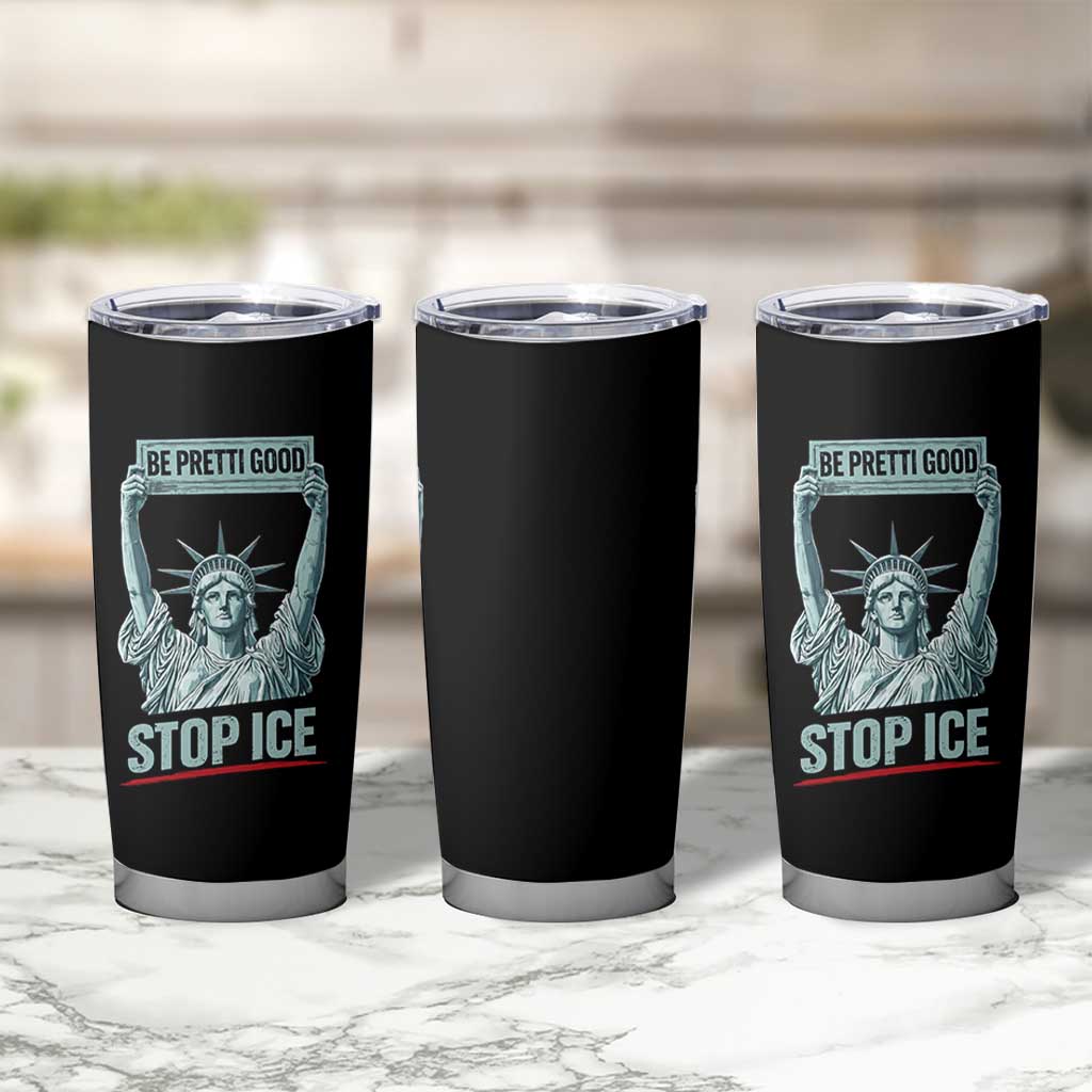 Be Pretti Good Stop Ice Tumbler Cup Statue Of Liberty Minneapolis Protest