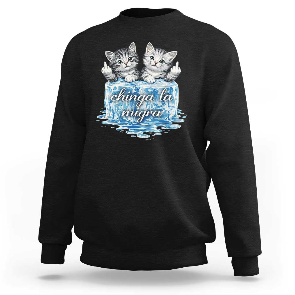 Chinga La Migra Sweatshirt Cute Cat Melting Ice Pro Immigrant