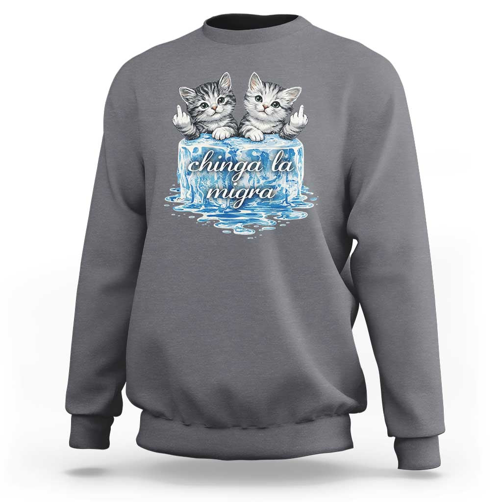 Chinga La Migra Sweatshirt Cute Cat Melting Ice Pro Immigrant
