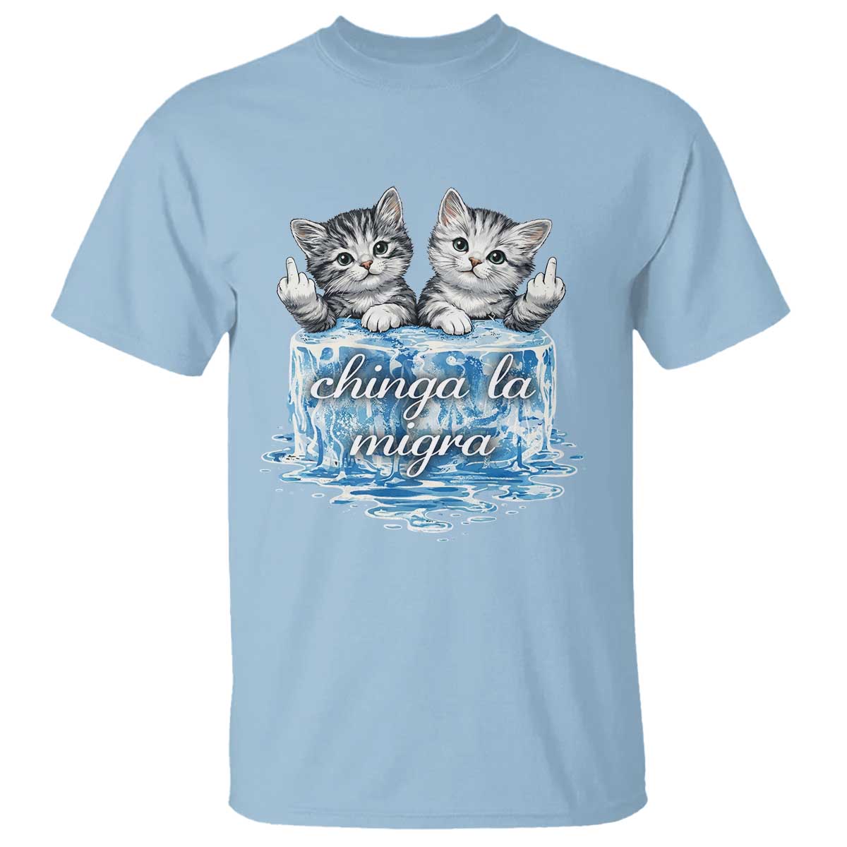 Chinga La Migra T Shirt Cute Cat Melting Ice Pro Immigrant
