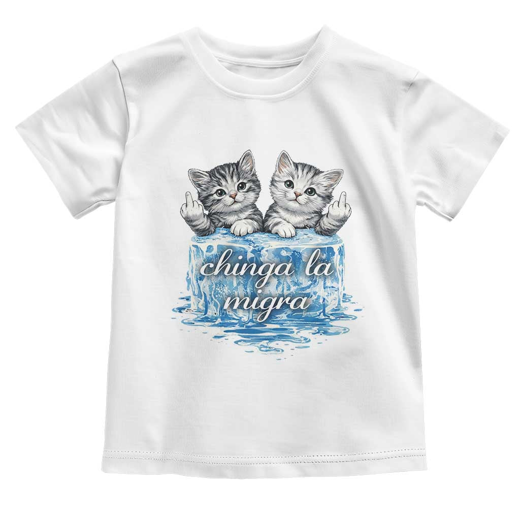 Chinga La Migra Toddler T Shirt Cute Cat Melting Ice Pro Immigrant