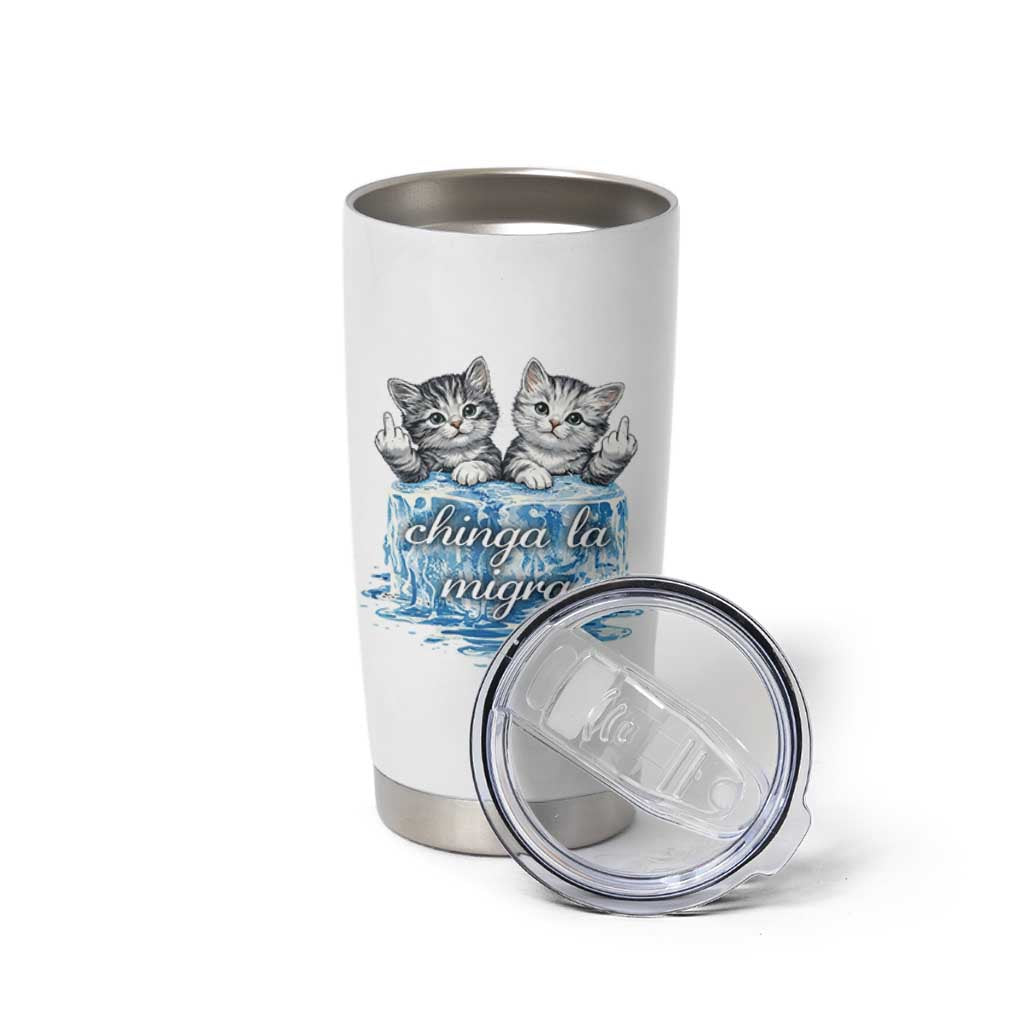 Chinga La Migra Tumbler Cup Cute Cat Melting Ice Pro Immigrant