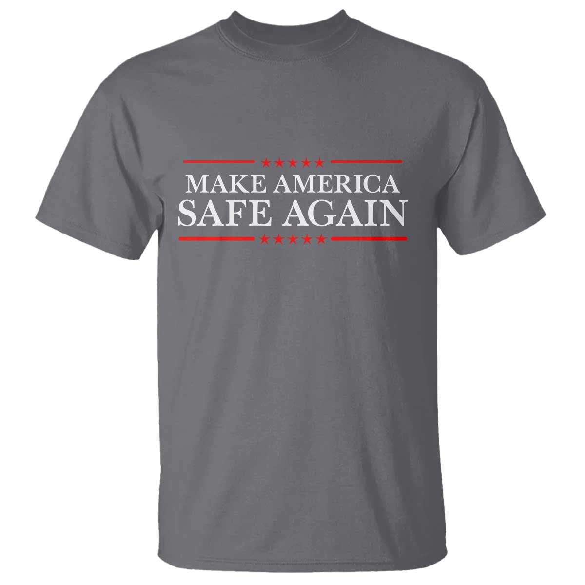 Make America Safe Again T Shirt Funny US Patriotic 4th of July
