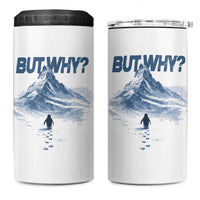 Penguin But Why 4 in 1 Can Cooler Tumbler Funny Penguin Snowy Mountain Meme