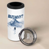Penguin But Why 4 in 1 Can Cooler Tumbler Funny Penguin Snowy Mountain Meme