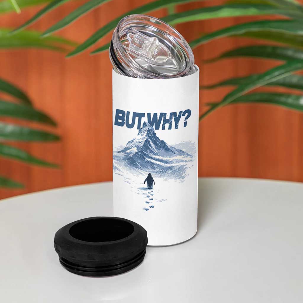 Penguin But Why 4 in 1 Can Cooler Tumbler Funny Penguin Snowy Mountain Meme