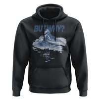 Penguin But Why Hoodie Funny Penguin Snowy Mountain Meme