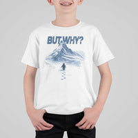 Penguin But Why T Shirt For Kid Funny Penguin Snowy Mountain Meme