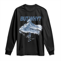 Penguin But Why Long Sleeve Shirt Funny Penguin Snowy Mountain Meme